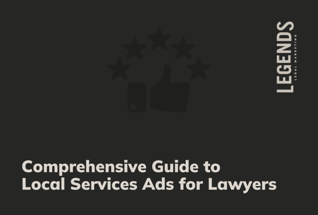 Local Services Ads for Lawyers - legends legal marketing