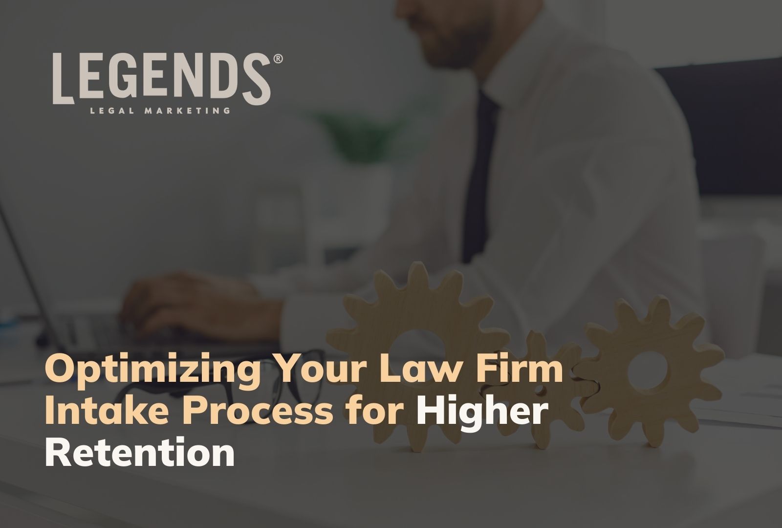 Optimizing Your Law Firm Intake Process for Higher Retention